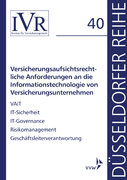 Düsseldorfer Reihe: Versicherungsaufsichtsrechtliche Anforderungen an die Informationstechnologie von Versicherungsunternehmen (Buch)