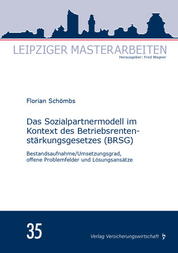 Leipziger Masterarbeiten: Das Sozialpartnermodell im Kontext des Betriebsrentenstärkungsgesetzes (BRSG) (Buch)