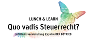 Lunch & Learn Quo vadis Steuerrecht?