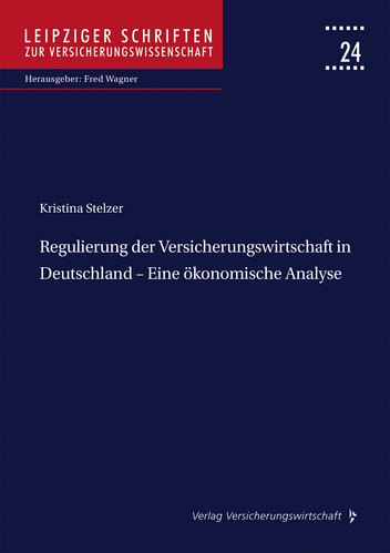 Leipziger Schriften: Regulierung der Versicherungswirtschaft in Deutschland – Eine ökonomische Analyse (Buch)